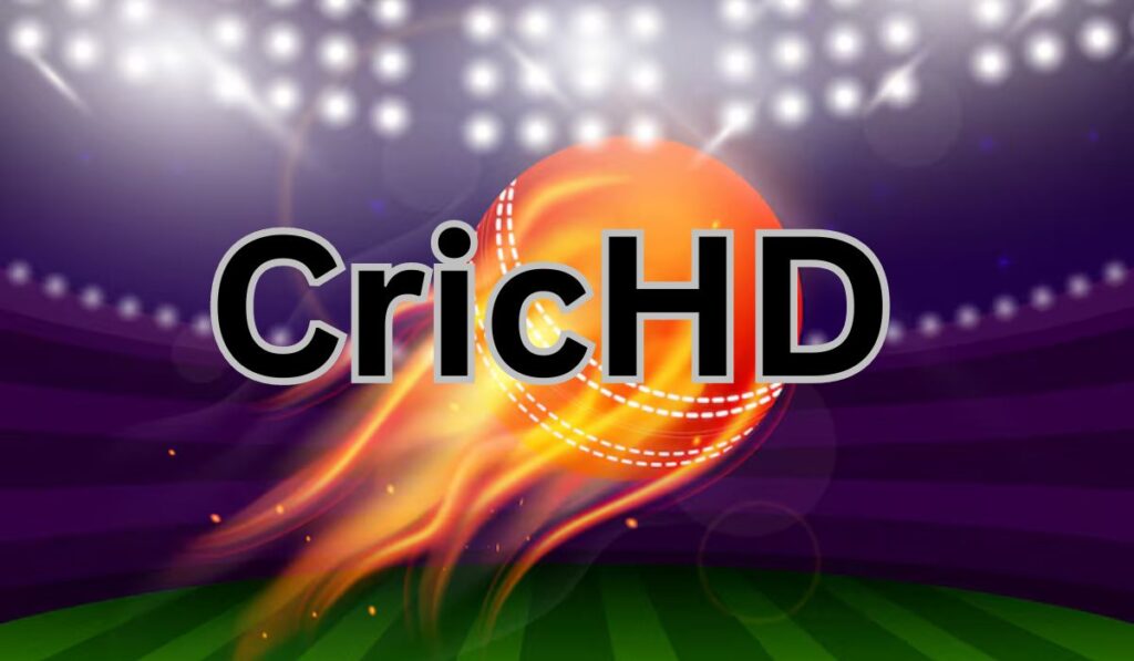 CricHD: A Comprehensive Guide to the Popular Live Sports Streaming Platform