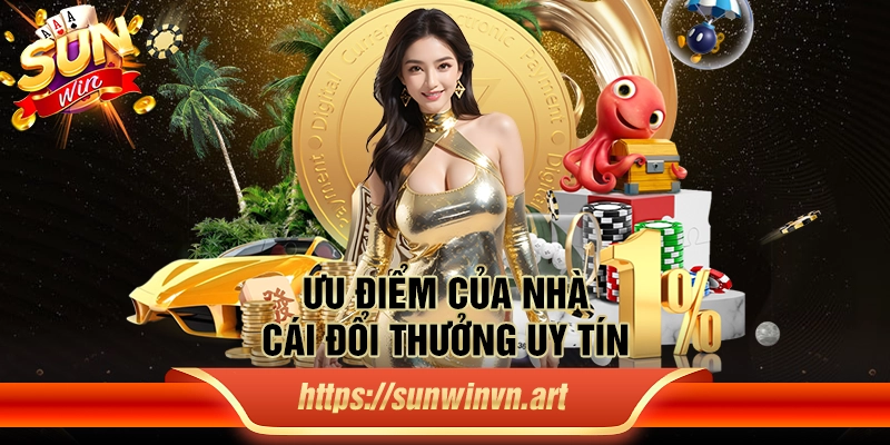 Ưu điểm của nhà cái đổi thưởng uy tín