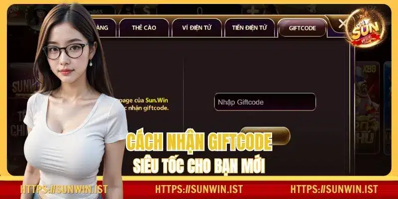 Cách nhận Giftcode SUNWIN cực kỳ dễ dàng cho bạn mới